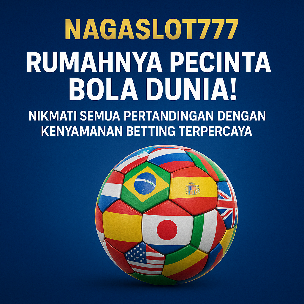 NAGASLOT777 # SITUS TOP 1 BETTINGAN BOLA TERPERCAYA MASA KINI